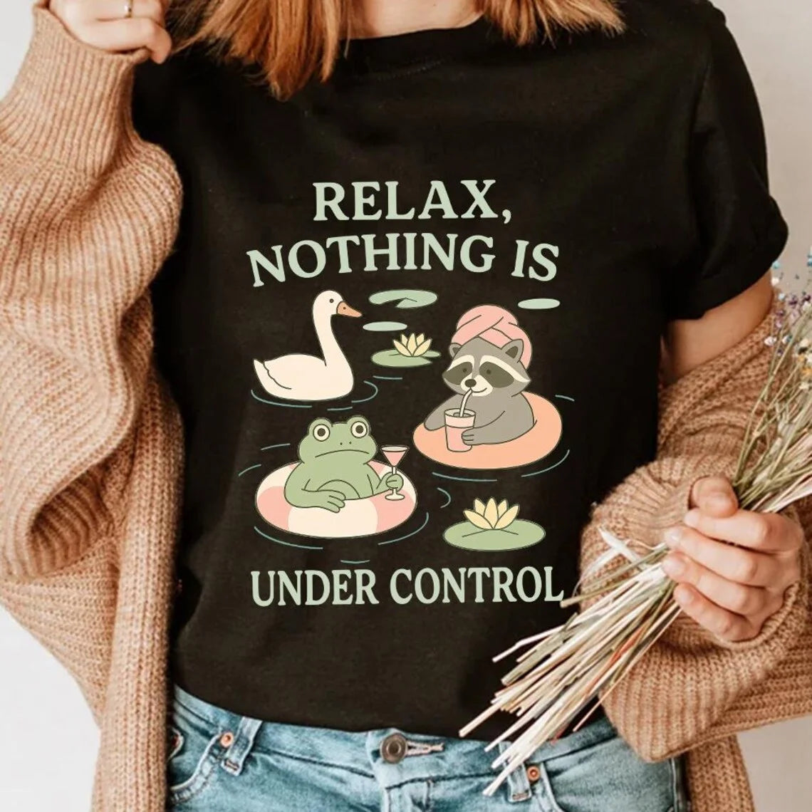 Relax Nothing Is Under Control Shirt,Trending Unisex Tee Shirt,Unique Shirt Gift,Funny Raccoon Goose Frog  T Shirts
